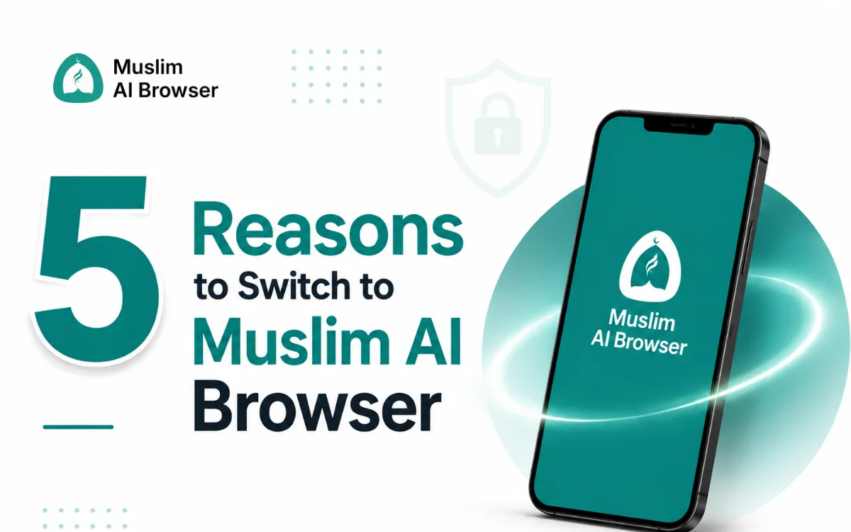 5 Reasons to Switch to Muslim AI Browser